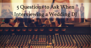 5 Questions to ask when interviewing a wedding DJ